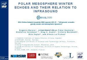 POLAR MESOSPHERE WINTER ECHOES AND THEIR RELATION TO POLAR MESOSPHERE WINTER ECHOES AND THEIR RELATION TO