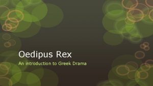 Oedipus Rex An introduction to Greek Drama Sophocles