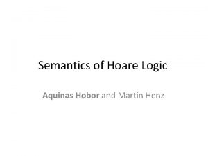 Semantics of Hoare Logic Aquinas Hobor and Martin