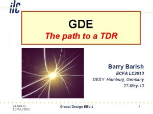 GDE The path to a TDR Barry Barish