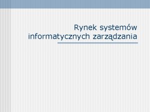 Rynek systemw informatycznych zarzdzania Poczynajc od drugiej poowy