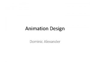 Animation Design Dominic Alexander Design Brief The brief