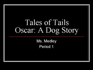Tales of Tails Oscar A Dog Story Ms