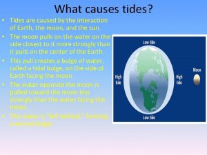 What causes tides Tides are caused by the