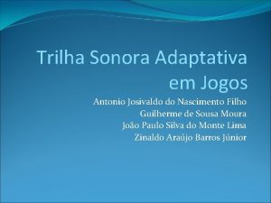 Trilha Sonora Adaptativa em Jogos Antonio Josivaldo do