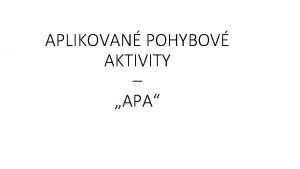 APLIKOVAN POHYBOV AKTIVITY APA Pohybov aktivity tlesn vchova