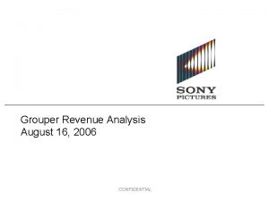 Grouper Revenue Analysis August 16 2006 CONFIDENTIAL Revenue