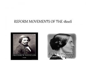 REFORM MOVEMENTS OF THE 1800 S Arrival of