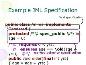 Example JML Specification field specification public class Animal