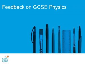 Feedback on GCSE Physics GCSE Physics Unit 1