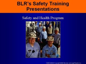 BLRs Safety Training Presentations Safety and Health Program