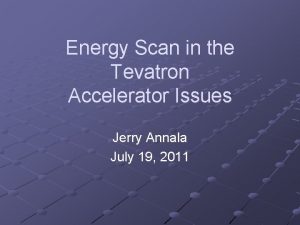 Energy Scan in the Tevatron Accelerator Issues Jerry