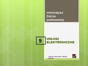 Informatyka Zakres podstawowy 9 USUGI ELEKTRONICZNE 1 Zebra