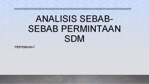 ANALISIS SEBAB PERMINTAAN SDM PERTEMUAN7 Pendahuluan Seiring dengan