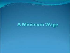 A Minimum Wage Labor Markets and Derived Demands