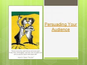 Persuading Your Audience Not an inch to the