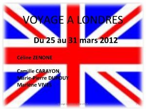 VOYAGE A LONDRES Du 25 au 31 mars