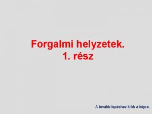 Forgalmi helyzetek 1 rsz A tovbb lepshez klikk