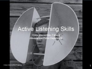 Active Listening Skills Crisis Intervention Training Albuquerque Police