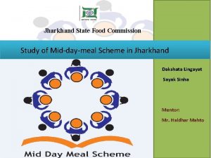 Jharkhand State Food Commission Study of Middaymeal Scheme