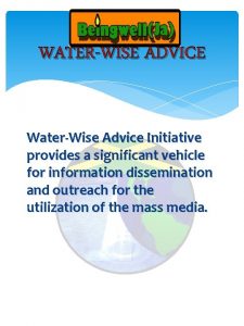 WATERWISE ADVICE WaterWise Advice Initiative provides a significant