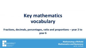 Key mathematics vocabulary Fractions decimals percentages ratio and