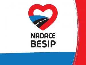 Zkladn informace Zizovatelem Nadace BESIP je ministerstvo dopravy