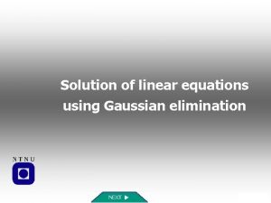 Solution of linear equations using Gaussian elimination Home