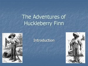 The Adventures of Huckleberry Finn Introduction The Adventures