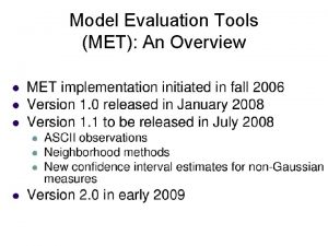 Model Evaluation Tools MET An Overview MET Verification