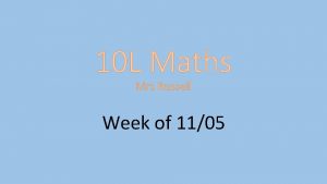 10 L Maths Mrs Russell Week of 1105