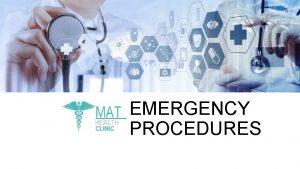 EMERGENCY PROCEDURES What is an Emergency Correctly identifying