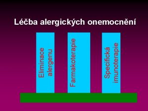 Specifick imunoterapie Farmakoterapie Eliminace alergenu Lba alergickch onemocnn