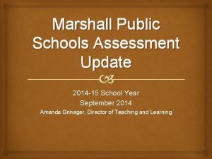 Marshall Public Schools Assessment Update 2014 15 School