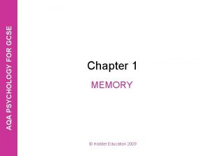 AQA PSYCHOLOGY FOR GCSE Chapter 1 MEMORY Hodder