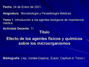 Fecha 24 de Enero de 2021 Asignatura Microbiologa