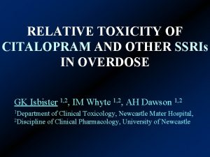 RELATIVE TOXICITY OF CITALOPRAM AND OTHER SSRIs IN