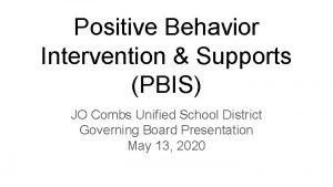 Positive Behavior Intervention Supports PBIS JO Combs Unified