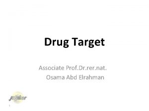 Drug Target Associate Prof Dr rer nat Osama