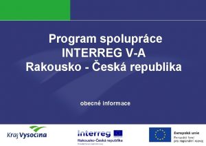 Program spoluprce INTERREG VA Rakousko esk republika obecn