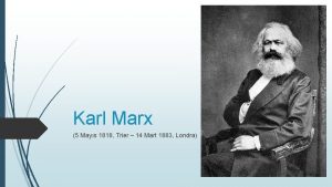 Karl Marx 5 Mays 1818 Trier 14 Mart