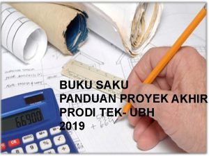 BUKU SAKU PANDUAN PROYEK AKHIR PRODI TEK UBH