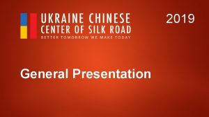 2019 General Presentation General Presentation Content Ukraine is