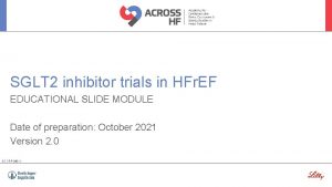 SGLT 2 inhibitor trials in HFr EF EDUCATIONAL