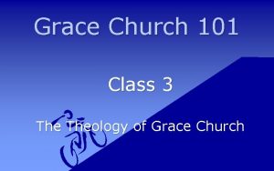 Grace Church 101 Class 3 Theology of Grace