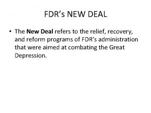 FDRs NEW DEAL The New Deal refers to