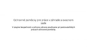 Ochrann pomcky pre prce v zhrade a ovocnom