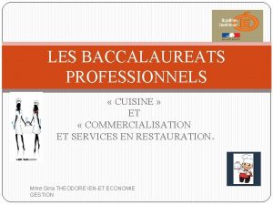 LES BACCALAUREATS PROFESSIONNELS CUISINE ET COMMERCIALISATION ET SERVICES