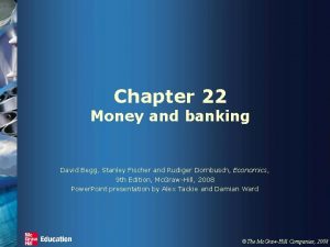 Chapter 22 Money and banking David Begg Stanley