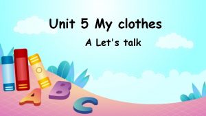 Unit 5 My clothes A Lets talk hat